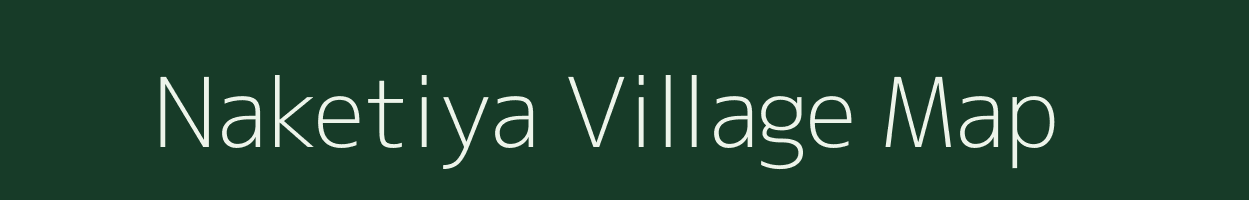 Naketiya village map in Madhya Pradesh