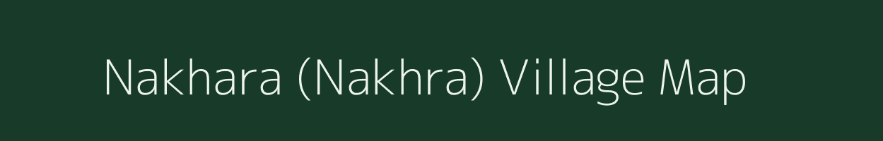 Nakhara (Nakhra) village map in Assam