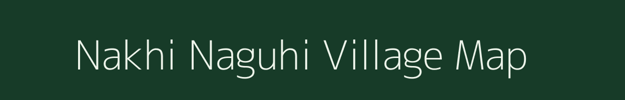 Nakhi Naguhi village map in Uttar Pradesh