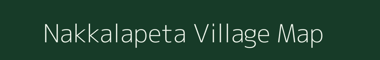 Nakkalapeta village map in Andhra Pradesh