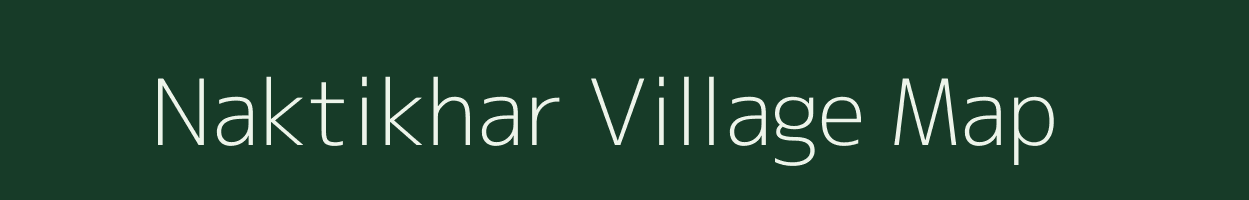 Naktikhar village map in Chhattisgarh