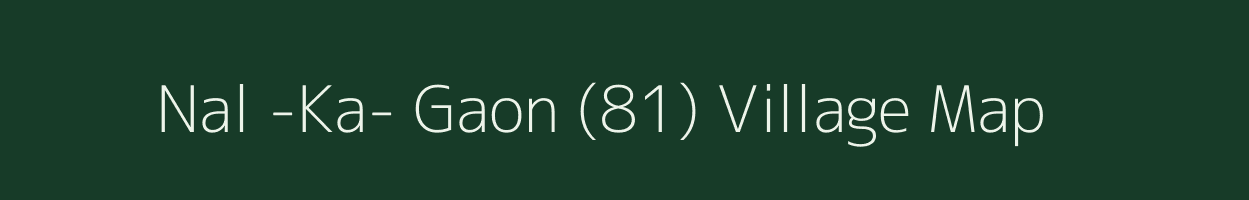 Nal -Ka- Gaon (81) village map in Himachal Pradesh