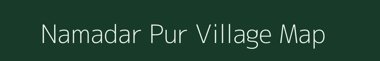 Namadar Pur village map in Uttar Pradesh