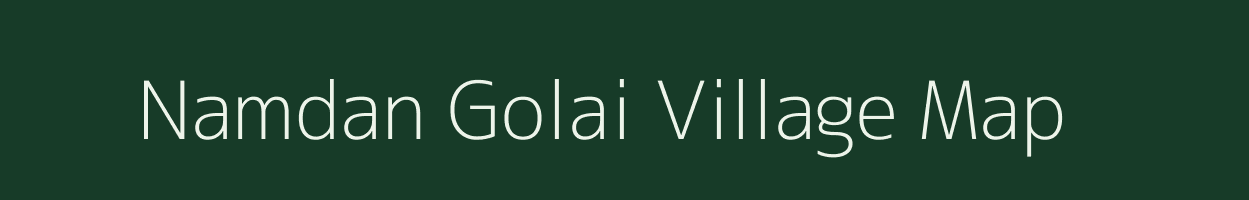 Namdan Golai village map in Assam