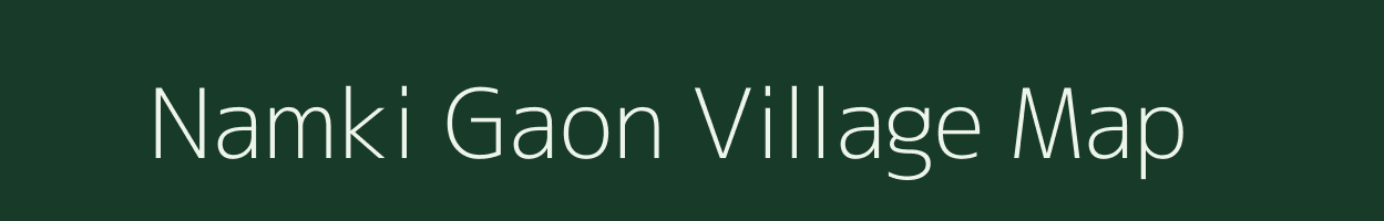 Namki Gaon village map in Assam