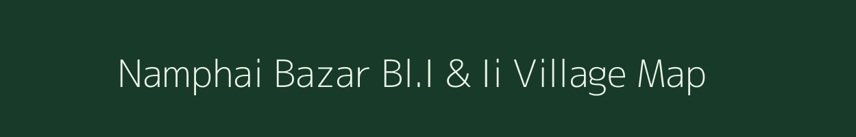 Namphai Bazar Bl.I & Ii village map in Arunachal Pradesh