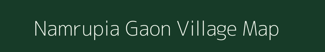 Namrupia Gaon village map in Assam
