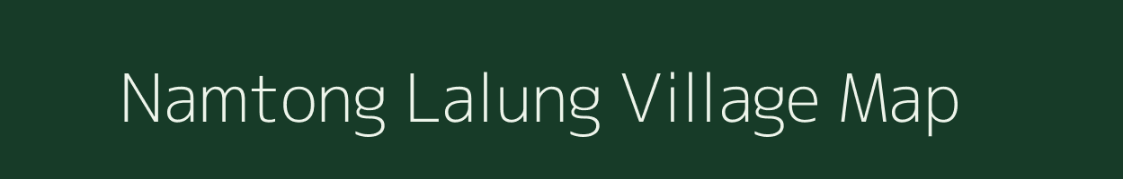 Namtong Lalung village map in Assam