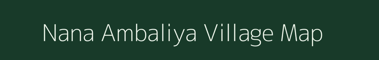 Nana Ambaliya village map in Gujarat