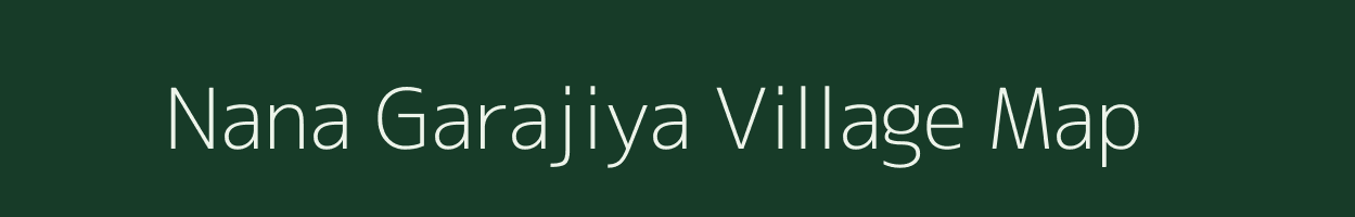 Nana Garajiya village map in Gujarat