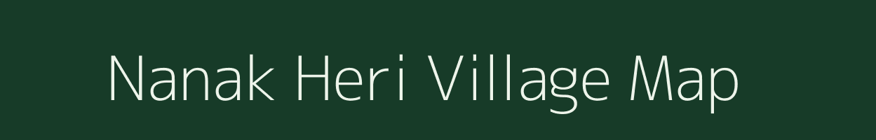 Nanak Heri village map in Nct of Delhi