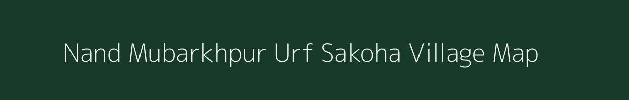 Nand Mubarkhpur Urf Sakoha village map in Uttar Pradesh