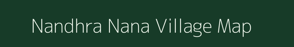 Nandhra Nana village map in Gujarat