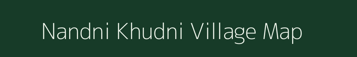 Nandni Khudni village map in Chhattisgarh