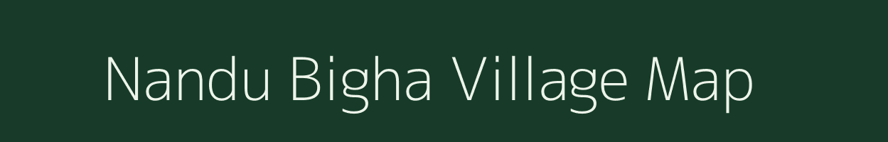 Nandu Bigha village map in Bihar