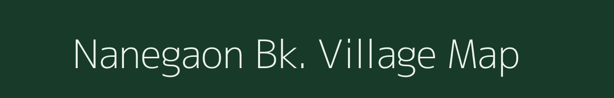 Nanegaon Bk. village map in Maharashtra