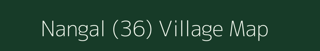 Nangal (36) village map in Punjab