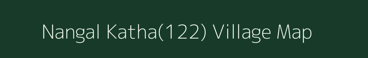 Nangal Katha(122) village map in Haryana