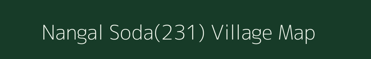 Nangal Soda(231) village map in Haryana