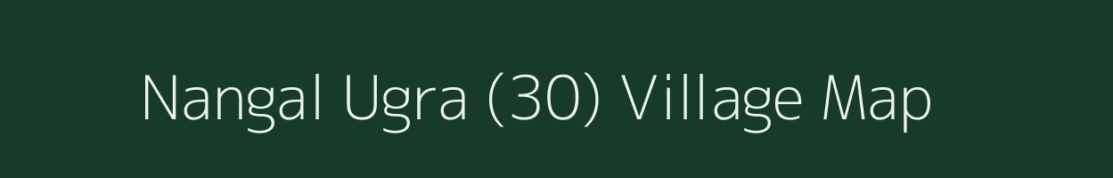 Nangal Ugra (30) village map in Haryana