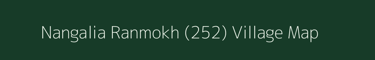 Nangalia Ranmokh (252) village map in Haryana