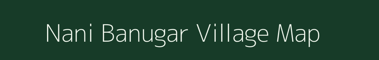 Nani Banugar village map in Gujarat