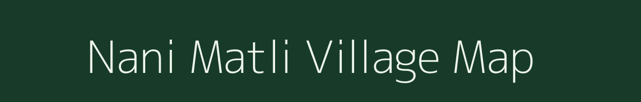 Nani Matli village map in Gujarat