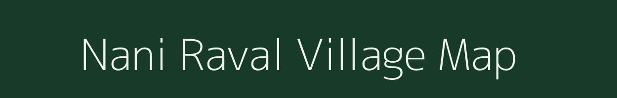 Nani Raval village map in Gujarat