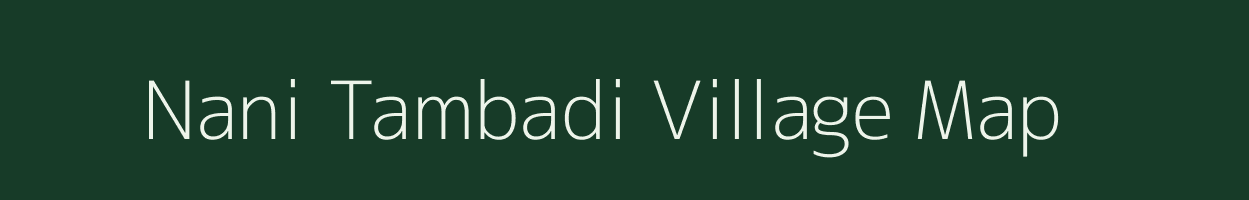 Nani Tambadi village map in Gujarat