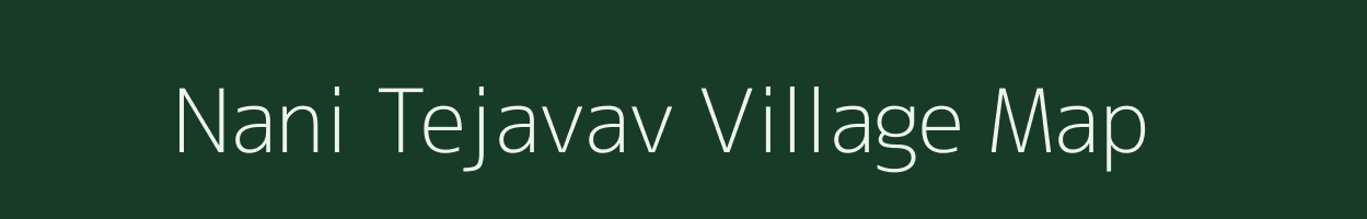 Nani Tejavav village map in Gujarat