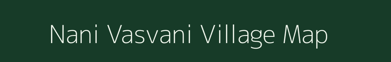 Nani Vasvani village map in Gujarat