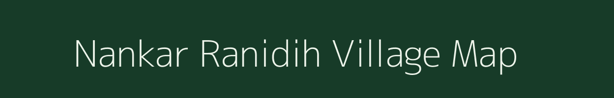 Nankar Ranidih village map in Jharkhand