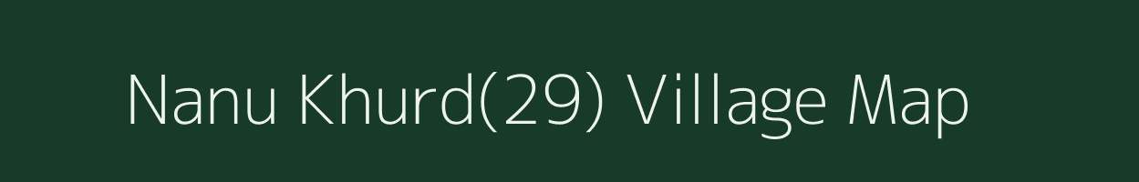 Nanu Khurd(29) village map in Haryana