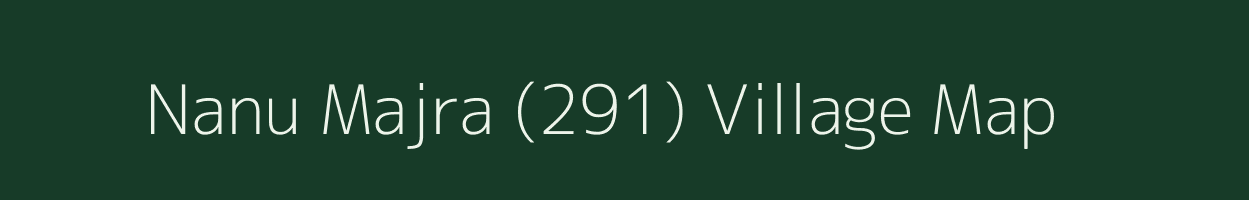 Nanu Majra (291) village map in Punjab