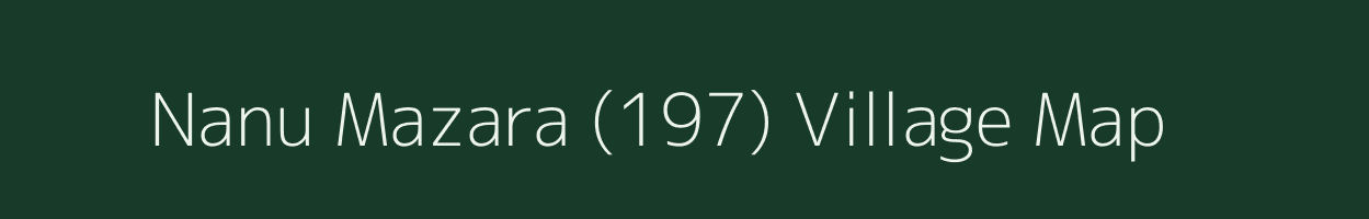 Nanu Mazara (197) village map in Punjab