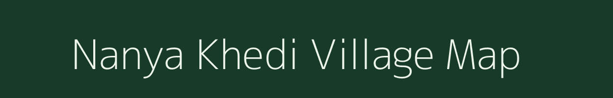 Nanya Khedi village map in Madhya Pradesh