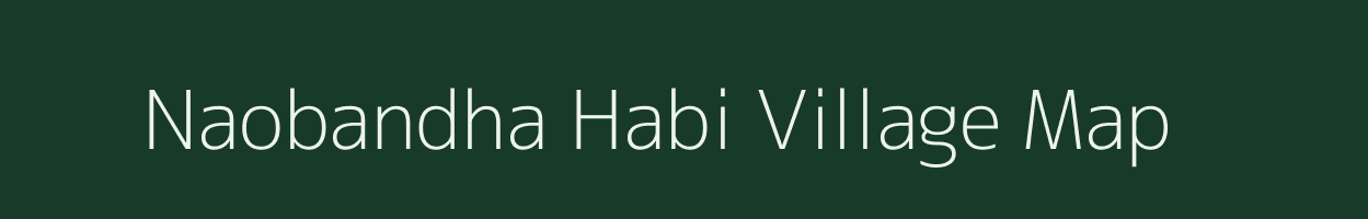 Naobandha Habi village map in Assam