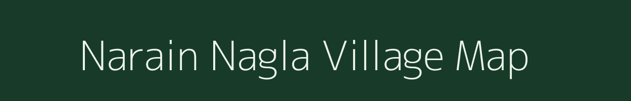 Narain Nagla village map in Uttar Pradesh