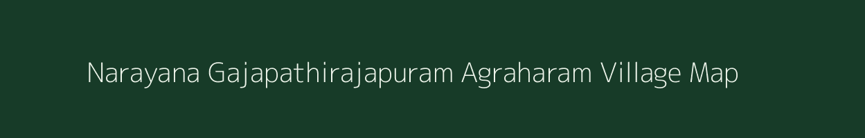 Narayana Gajapathirajapuram Agraharam village map in Andhra Pradesh