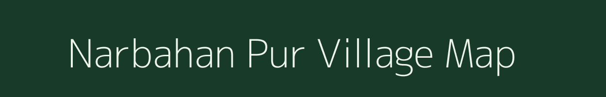 Narbahan Pur village map in Uttar Pradesh