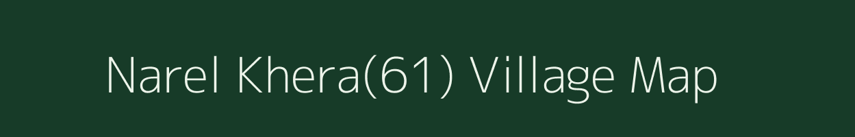 Narel Khera(61) village map in Haryana