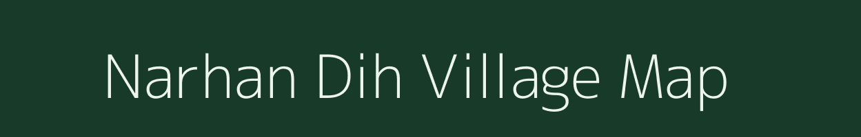 Narhan Dih village map in Bihar