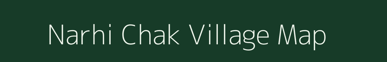 Narhi Chak village map in Bihar