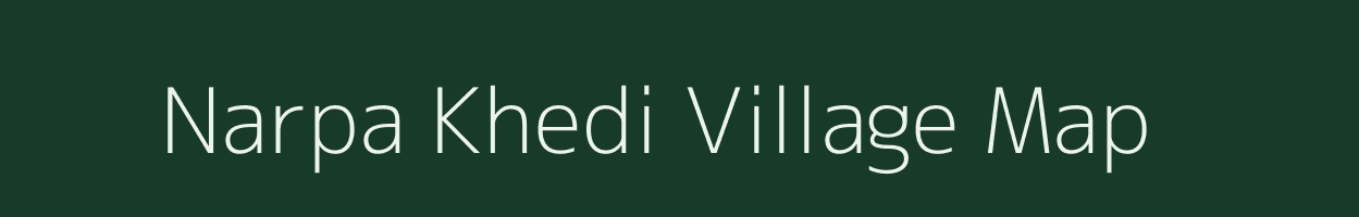 Narpa Khedi village map in Madhya Pradesh