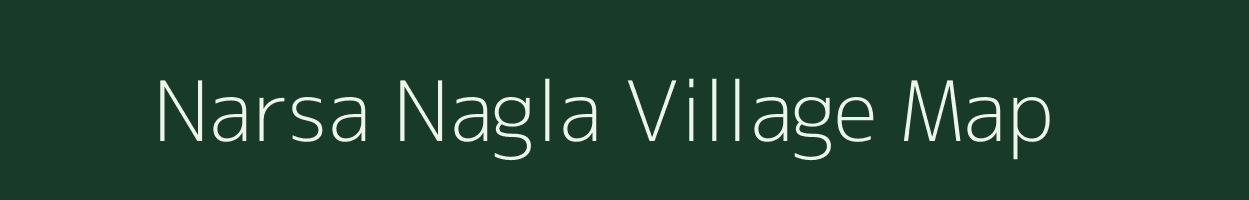 Narsa Nagla village map in Uttar Pradesh