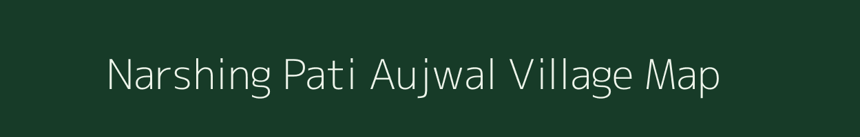 Narshing Pati Aujwal village map in Uttar Pradesh