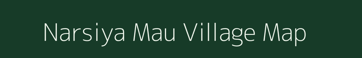 Narsiya Mau village map in Uttar Pradesh