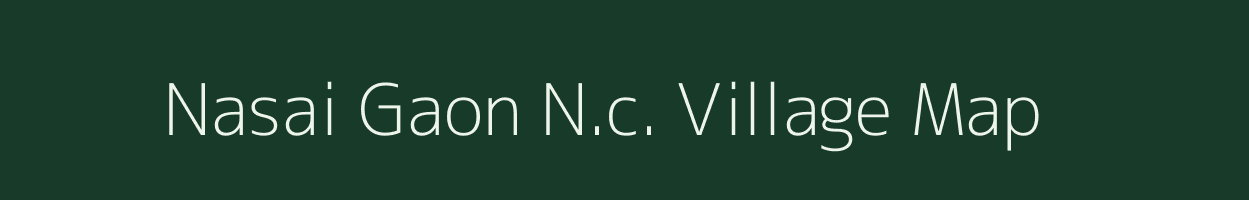 Nasai Gaon N.c. village map in Assam