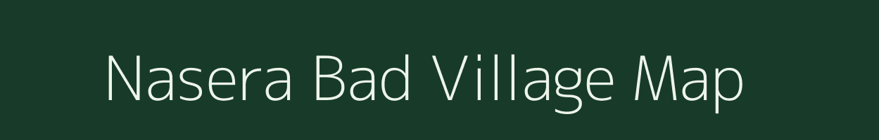 Nasera Bad village map in Uttar Pradesh