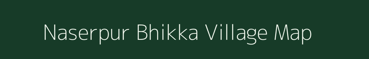 Naserpur Bhikka village map in Uttar Pradesh